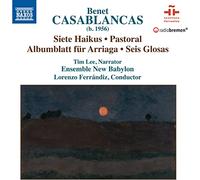 Ens New Babylon/Ferr?ndiz - Benet Casablancas: Siete Haikus, Pastoral, Albumblatt f?r Arriaga, Seis Glosas