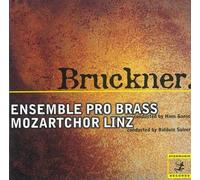 Ens.Pro Brass - Bruckner: Ensemble Pro Brass / Mozartchor Linz