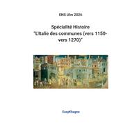 ENS Ulm 2026, Spécialité Histoire: "L'Italie des communes (vers 1150-vers 1270)" (EasyKhagne)