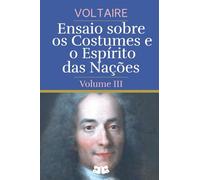 Ensaio sobre os Costumes e o Espírito das Nações: Volume III