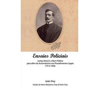 Ensaios Policiais: Justiça Moral e o Bem Público para além do Automatismo nos Procedimentos Legais (1912-1926)