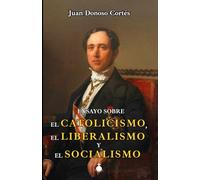 Ensayo sobre el catolicismo, el liberalismo y el socialismo