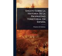 Ensayo Sobre La Historia De La Propriedad Territorial En España