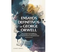 Ensayos definitivos de George Orwell: Incluyendo Notas sobre el nacionalismo, Por qué escribo, Principales ensayos literarios ¡y más! (Grapevine edition)