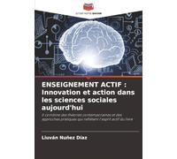 ENSEIGNEMENT ACTIF : Innovation et action dans les sciences sociales aujourd'hui: Il combine des théories contemporaines et des approches pratiques qui reflètent l'esprit actif du livre
