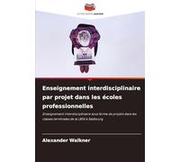 Enseignement interdisciplinaire par projet dans les écoles professionnelles: Enseignement interdisciplinaire sous forme de projets dans les classes terminales de la LBS4 à Salzbourg