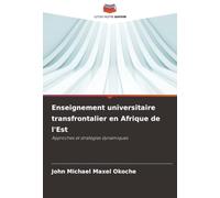 Enseignement universitaire transfrontalier en Afrique de l'Est: Approches et stratégies dynamiques