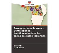 Enseigner avec le coeur: L'intelligence émotionnelle dans les salles de classe indiennes