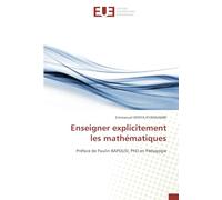 Enseigner explicitement les mathématiques: Préface de Paulin BAPOLISI, PhD en Pédagogie