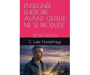 ENSEIGNER L'HISTOIRE AVANT QU'ELLE NE SE PRODUISE: 2027-2030
