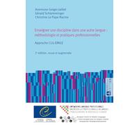 Enseigner Une Discipline Dans Une Autre Langue: Méthodologie Et Pratiques Professionnelles: Approche CLIL-Emile - 2e Édition, Revue Et Augmentée