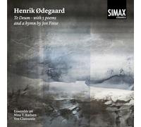 Ensemble 96, Nina T. Karlsen & Vox Clamantis - Henrik Odegaard: Te Deum with 5 Poems and a Hymn by Jon Fosse