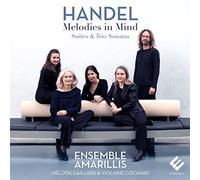 Ensemble Amarillis - Handel: Melodies In Mind: Suites & Trio Sonatas