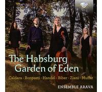 Ensemble Arava/Einat Aronstein/Sophie Wedell/Nora Matthies/Avinoam Shalev - The Habsburg Garden of Eden, Music by Caldara, Bonporti, Handel, Biber, Ziani and Muffat