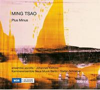 ensemble ascolta | Kammerensemble Neue Musik Berlin | Johannes Kalitzke | Stefan Schreiber - Ming Tsao: Plus Minus