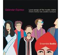 Ensemble Badila - Qalandar Express: Love Songs Of Mystic Riders [French Imp.]