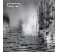 Ensemble Belcanto & Dietburg Spohr - Come un'ombra di Luna