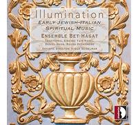 Ensemble Bet Hagat - Illumination: Early Jewish-Italian Spiritual Music