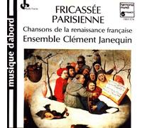 Ensemble Clement Janequin - Fricassee Parisienne Chansons