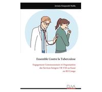 Ensemble Contre la Tuberculose: Engagement Communautaire et Organisation des Services Integres TB-VIH au Kasai en RD Congo