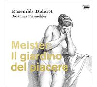 Ensemble Diderot; Johannes Pramsohler - Meister: Il Giardino Del Piacere