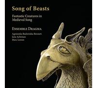 Ensemble Dragma; Jane Achtman; Marc Lewon; Agnieszka Budzinska-Bennett - Songs of Beasts. Fantastic Creatures in Medieval Songs