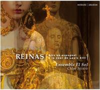 Ensemble El Sol - Reinas: Airs En Espagnol À La Cour De Louis XIII