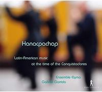 Ensemble Elyma - Hanacpachap: Latin-American Music At The Time Of The Conquistadores