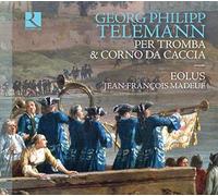 Ensemble Eolus; Jean-Francois Madeuf - Telemann: Per La Tromba; Il Corno Da Caccia