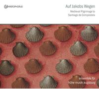 Ensemble fUr FrUhe Musik Augsburg - Auf Jakobs Wegen: Medieval Pilgrimage to Santiago de Compostela