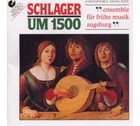 ENSEMBLE FUR FRUHE MUSIK AUGSBURG (ensemble) - Schlager Um 1500 (Ensemble Fuer Fruehe Musik Augsburg)