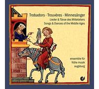 Ensemble fUr FrUhe Musik Augsburg - Trobadors-Trouvères-Minnesinger: Songs & Dances of the Middle Ages