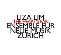 Ensemble Fur Neue Musik Zurich - Liza Lim: The Heart'S Ear