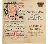 Ensemble Gemma - Maria Refugie: Maria! Maria! 400 Years of Chant in the Brigittine Order