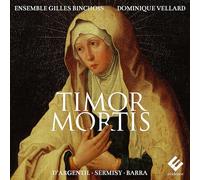 Ensemble Gilles Binchois, Dominique Vellard - Timor Mortis