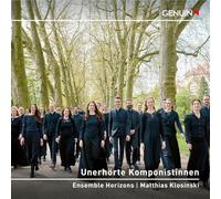 Ensemble Horizons; Matthias Klosinski - Unerhorte Komponistinnen