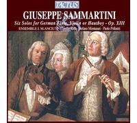 Ensemble J M Anciuti - G Sammartini: Six Solos for German Flute, Violin or Hautboy, Op. 13 /Ensemble J M Anciuti