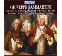 Ensemble J M Anciuti - G Sammartini: Six Solos for German Flute, Violin or Hautboy, Op. 13 /Ensemble J M Anciuti