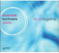 Ensemble Kontraste Zurich - Alone Together (Ensemble Kontraste Zurich)