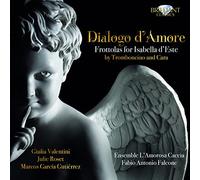 Ensemble l'Amorosa Caccia, Fabio Antonio Falcone - TROMBONCINO & CARA: Dialogo d'Amore, Frottolas for Isabella d'Este