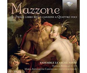 Ensemble Le Vaghe Ninfe - Mazzone: Il Primo Libro Delle Canzoni A Quattro Voci