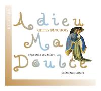 Ensemble Les Alizes - Gilles Binchois Adieu Ma Doul [CD]
