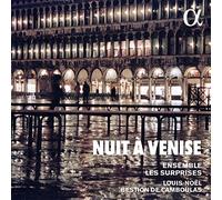 Ensemble Les Surprises; Louis-Noël Bestion de Camboulas - Nuit à Venise