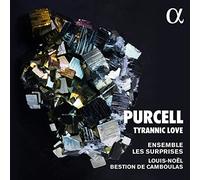 Ensemble Les Surprises, Louis-Noel Bestion de Camboulas – Purcell: Tyrannic Love