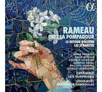 Ensemble Les Surprises; Louis-Noel Bestion de Camboulas - Rameau chez la Pompadour. Le retour d'Astree. Les Sybarites