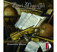 Ensemble Mezzo : Ensemble Mezzo: Fiori Musicali: Songs and Dances of the 16th