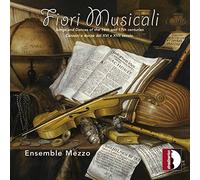 Ensemble Mezzo - Fiori Musicali: Songs and Dances of the 16th and 17th centuries