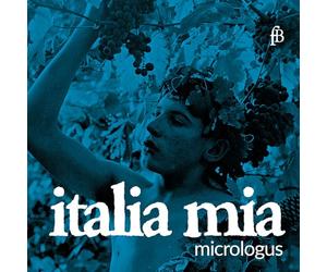 Ensemble Micrologus - Italia Mia - in Memoriam Adolfo Broegg