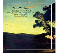 Ensemble Midtvest - Niels W. Gade: Chamber Works Vol. 5: String Quartet op. 63, String Quintet op .8, Fantasy Piece op. 43