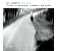 Ensemble Modern Orchestra; Rob Rutman; Peter Eotvos - Heiner Goebbels: WALDEN